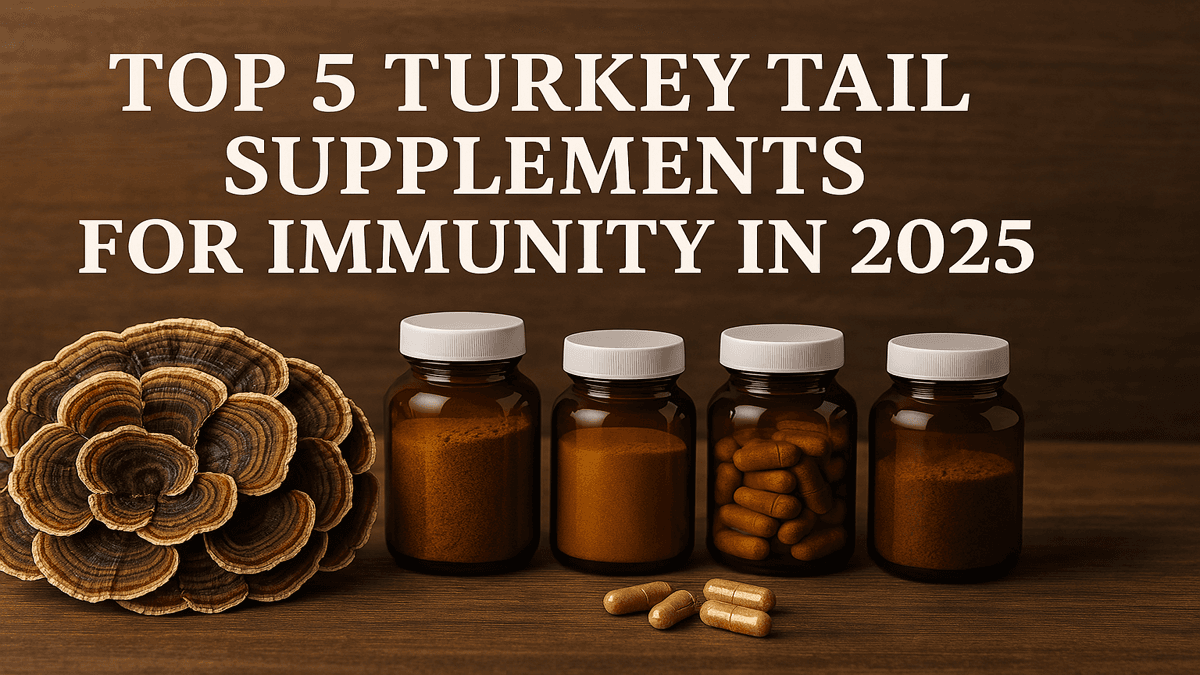 Top 5 Turkey Tail Supplements for Immunity in 2025